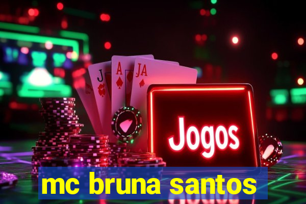 mc bruna santos